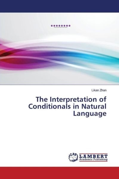 Cover for Zhan Likan · The Interpretation of Conditionals in Natural Language (Pocketbok) (2015)