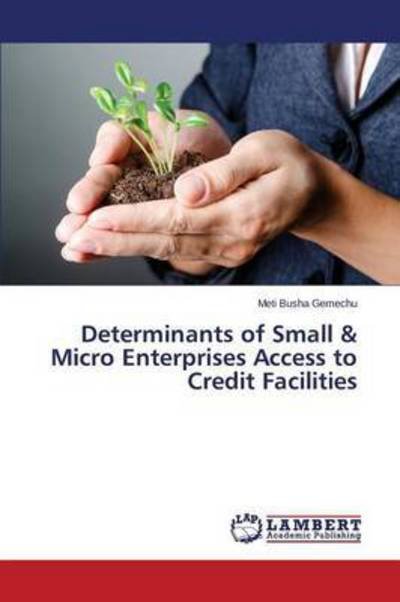 Cover for Gemechu Meti Busha · Determinants of Small &amp; Micro Enterprises Access to Credit Facilities (Paperback Book) (2015)