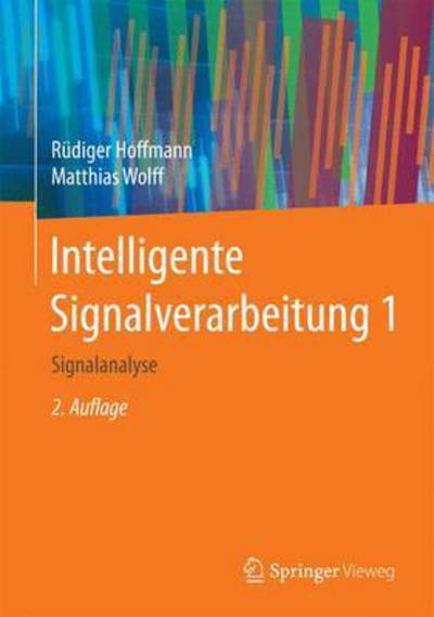 Cover for Rudiger Hoffmann · Intelligente Signalverarbeitung 1: Signalanalyse (Hardcover Book) [2nd 2. Aufl. 2014 edition] (2014)