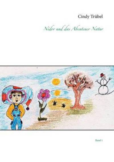 Cover for Cindy Trübel · Nidor Und Das Abenteuer Natur (Paperback Book) [German edition] (2013)