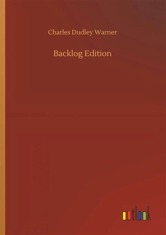 Backlog Edition - Charles Dudley Warner - Książki - Outlook Verlag - 9783732644223 - 5 kwietnia 2018