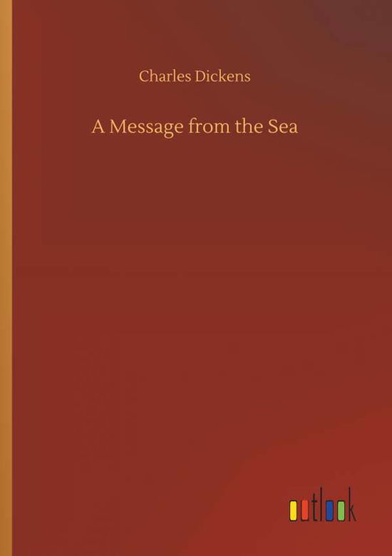 A Message from the Sea - Dickens - Kirjat -  - 9783734059223 - keskiviikko 25. syyskuuta 2019