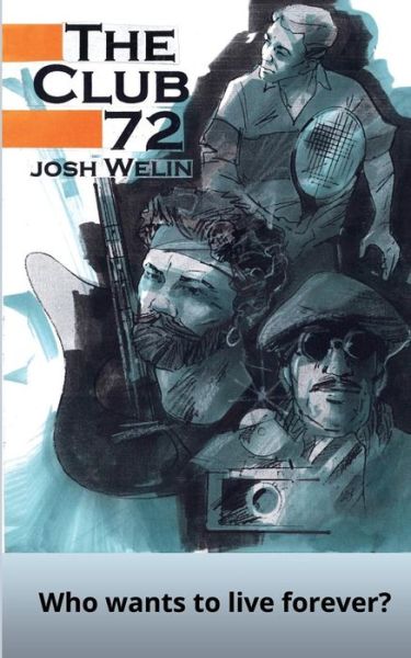 Cover for Josh Welin · The Club 72: Who Wants To Live Forever? (Paperback Book) (2014)