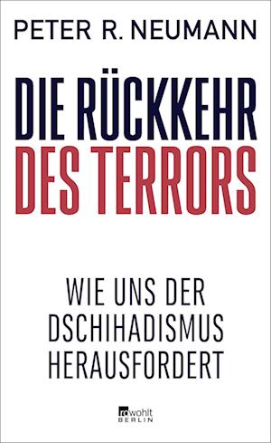 Die Rückkehr des Terrors - Peter R. Neumann - Kirjat - Rowohlt Berlin - 9783737102223 - tiistai 17. syyskuuta 2024