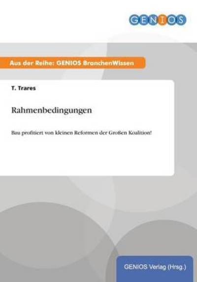 Cover for T Trares · Rahmenbedingungen: Bau profitiert von kleinen Reformen der Grossen Koalition! (Paperback Book) (2015)