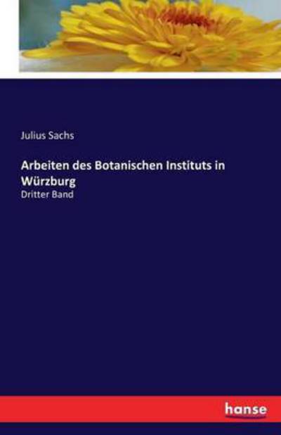 Cover for Sachs · Arbeiten des Botanischen Institut (Book) (2016)