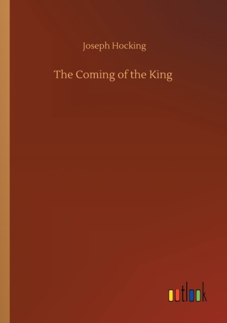 Cover for Joseph Hocking · The Coming of the King (Paperback Book) (2020)