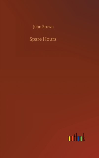 Cover for John Brown · Spare Hours (Hardcover bog) (2020)