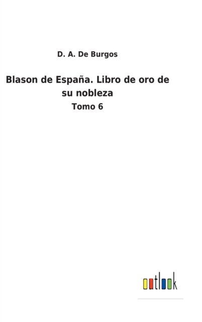 Cover for D A de Burgos · Blason de Espana. Libro de oro de su nobleza (Gebundenes Buch) (2022)