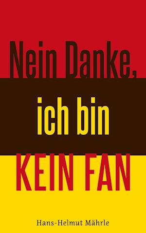 Cover for Hans-Helmut Mährle · Nein Danke, ich bin kein Fan (Paperback Book) (2021)