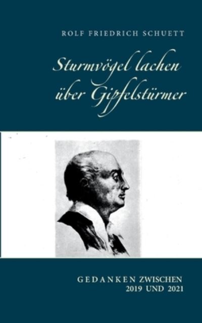 Cover for Rolf Friedrich Schuett · Sturmvoegel lachen uber Gipfelsturmer: Gedanken zwischen 2019 und 2021 (Paperback Book) (2021)