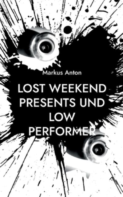 Cover for Markus Anton · Lost Weekend presents und Low Performer (Paperback Book) (2022)