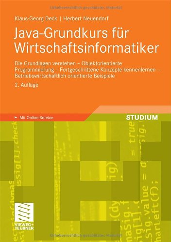 Cover for Klaus-Georg Deck · Java-Grundkurs Fur Wirtschaftsinformatiker: Die Grundlagen Verstehen - Objektorientierte Programmierung - Fortgeschrittene Konzepte Kennenlernen - Betriebswirtschaftlich Orientierte Beispiele (Paperback Book) [2nd 2., Akt. Und Verb. Aufl. 2010 edition] (2010)