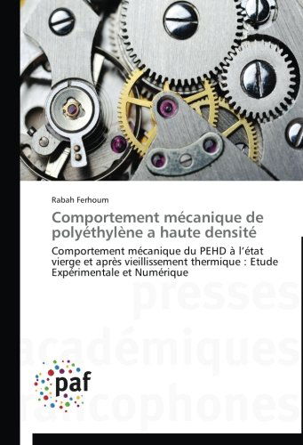 Cover for Rabah Ferhoum · Comportement Mécanique De Polyéthylène a Haute Densité: Comportement Mécanique Du Pehd À L'état Vierge et Après Vieillissement Thermique : Etude Expérimentale et Numérique (Paperback Book) [French edition] (2018)
