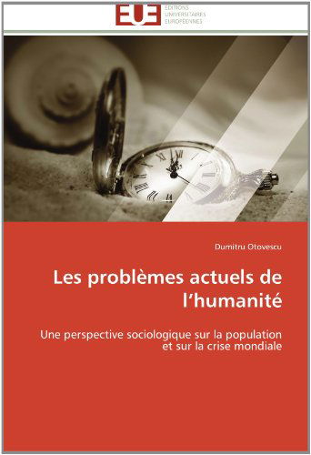 Cover for Dumitru Otovescu · Les Problèmes Actuels De L'humanité: Une Perspective Sociologique Sur La Population et Sur La Crise Mondiale (Paperback Book) [French edition] (2018)