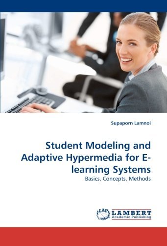 Student Modeling and Adaptive Hypermedia for E-learning Systems: Basics, Concepts, Methods - Supaporn Lamnoi - Książki - LAP LAMBERT Academic Publishing - 9783843355223 - 24 września 2010