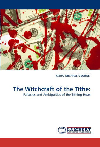 Cover for Kizito Michael George · The Witchcraft of the Tithe:: Fallacies and Ambiguities of the Tithing Hoax (Paperback Book) (2011)