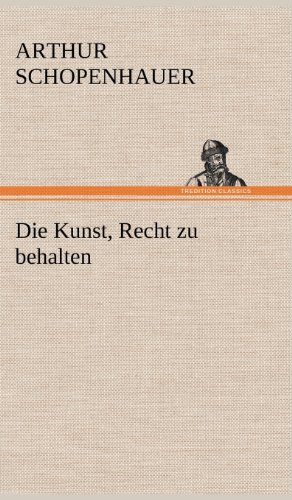 Cover for Arthur Schopenhauer · Die Kunst, Recht Zu Behalten (Hardcover Book) [German edition] (2012)