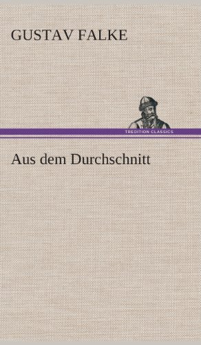 Cover for Gustav Falke · Aus Dem Durchschnitt (Hardcover Book) [German edition] (2013)