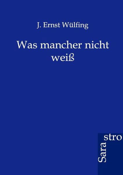 Cover for J Ernst Wulfing · Was mancher nicht weiss (Paperback Book) [German edition] (2012)