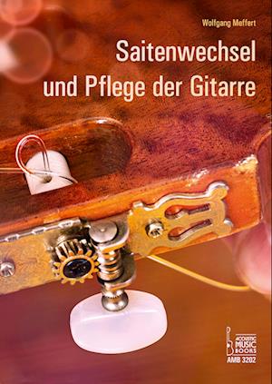 Saitenwechsel und Pflege der Gitarre - Wolfgang Meffert - Książki - Acoustic Music Books - 9783869476223 - 7 września 2022