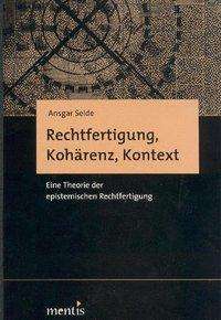 Cover for Seide · Rechtfertigung, Kohärenz, Kontext (Book) (2010)