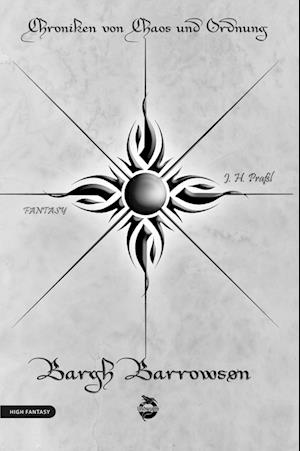 Cover for J. H. Praßl · Chroniken von Chaos und Ordnung. Band 3: Bargh Barrowson. Chaos (Book) (2024)