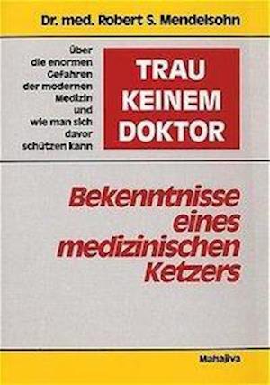 Cover for Robert S. Mendelsohn · Trau keinem Doktor (Paperback Book) (1988)