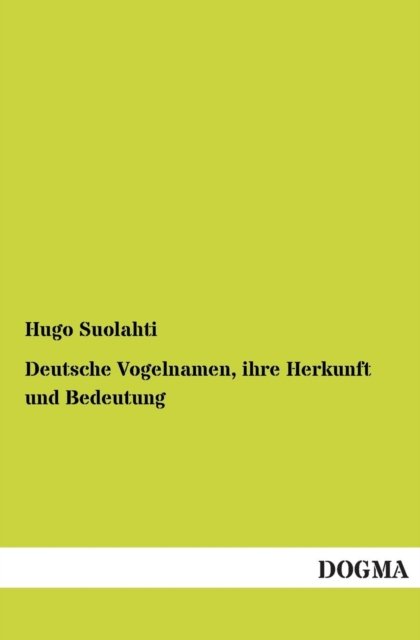 Cover for Hugo Suolahti · Deutsche Vogelnamen, Ihre Herkunft Und Bedeutung (Taschenbuch) [German edition] (2012)