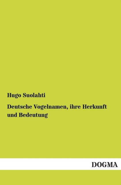 Cover for Hugo Suolahti · Deutsche Vogelnamen, Ihre Herkunft Und Bedeutung (Paperback Book) [German edition] (2012)