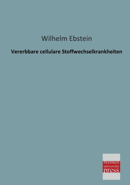 Cover for Wilhelm Ebstein · Vererbbare Cellulare Stoffwechselkrankheiten (Paperback Book) [German edition] (2013)