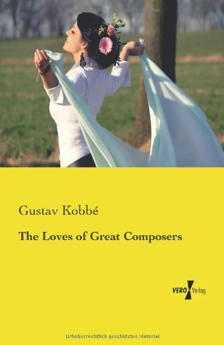 Cover for Gustav Kobbe · The Loves of Great Composers (Paperback Book) (2019)