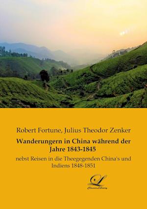 Cover for Robert Fortune · Wanderungern in China während der Jahre 1843-1845 (Paperback Book) (2021)