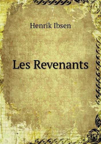 Les Revenants - Henrik Ibsen - Livres - Book on Demand Ltd. - 9785518930223 - 25 septembre 2013
