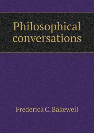 Cover for Frederick C Bakewell · Philosophical Conversations (Paperback Book) (2015)