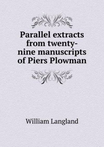 Cover for William Langland · Parallel Extracts from Twenty-nine Manuscripts of Piers Plowman (Taschenbuch) (2015)