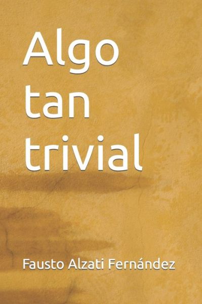 Cover for Fausto Alzati Fernández · Algo tan trivial (Paperback Book) (2022)