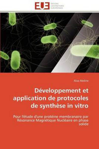 Cover for Alaa Abdine · Développement et Application De Protocoles De Synthèse in Vitro: Pour L'étude D'une Protéine Membranaire Par Résonance Magnétique Nucléaire en Phase Solide (Pocketbok) [French edition] (2018)