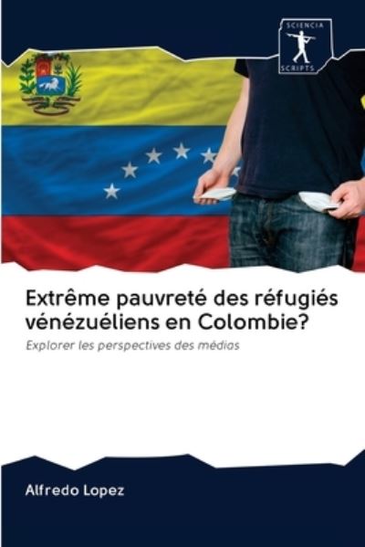 Cover for Alfredo Lopez · Extreme pauvrete des refugies venezueliens en Colombie? (Pocketbok) (2020)