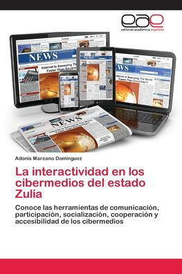 Cover for Adonis Marcano Domínguez · La interactividad en los cibermedios del estado Zulia (Taschenbuch) (2018)