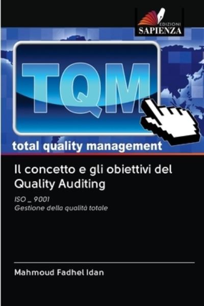 Il concetto e gli obiettivi del Quality Auditing - Mahmoud Fadhel Idan - Books - Edizioni Sapienza - 9786202719223 - December 18, 2020