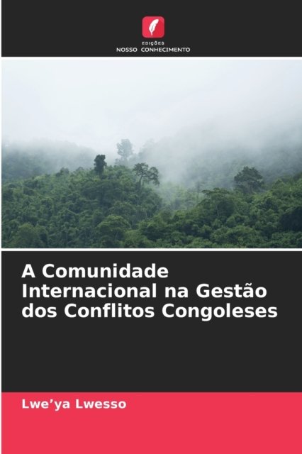 Cover for Lwe'ya Lwesso · A Comunidade Internacional na Gestao dos Conflitos Congoleses (Taschenbuch) (2021)