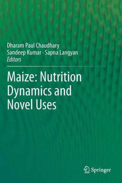 Cover for Dharam Paul Chaudhary · Maize: Nutrition Dynamics and Novel Uses (Hardcover bog) [2014 edition] (2013)