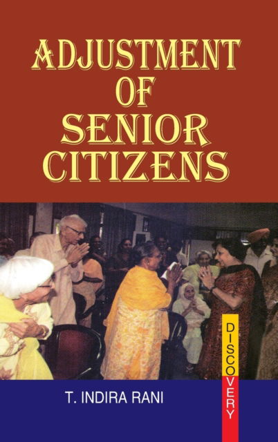 Adjustment of Senior Citizens - T.Indira Rani - Books - Discovery Publishing  Pvt.Ltd - 9788183566223 - April 1, 2010