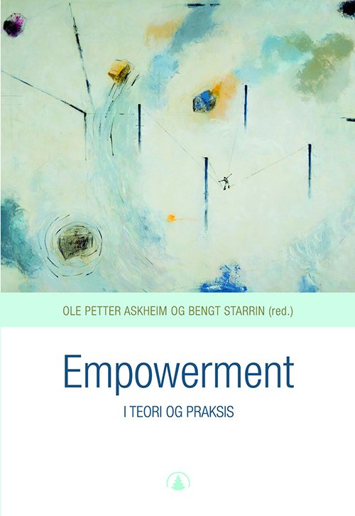 Cover for Ole Petter Askheim, Bengt Starrin (red.) · Empowerment : i teori og praksis (Hæftet bog) (2007)
