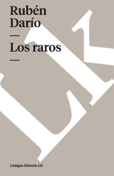 Los Raros - Rubén Darío - Libros - Linkgua - 9788490073223 - 2014