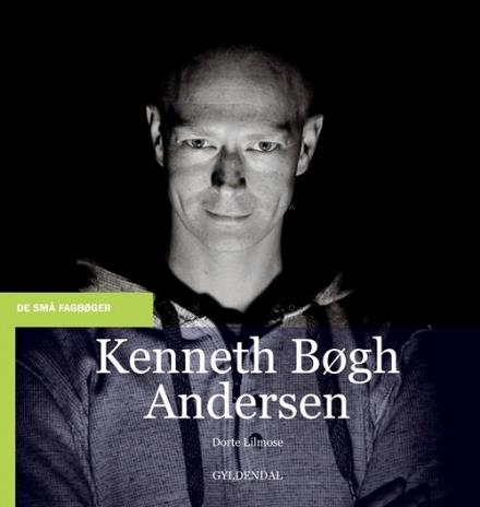 Cover for Dorte Lilmose · De små fagbøger: Kenneth Bøgh Andersen (Sewn Spine Book) [1er édition] (2017)