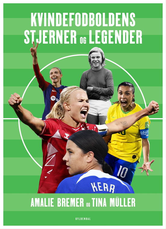 Amalie Bremer; Tina Müller · Kvindefodboldens stjerner og legender (Gebundesens Buch) [1. Ausgabe] (2024)