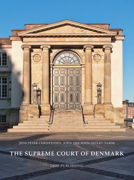 The Supreme Court of Denmark - Jens Peter Christensen, John Erichsen, Ditlev Tamm - Livros - Djøf Forlag - 9788757431223 - 16 de abril de 2015