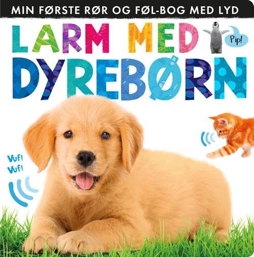 Cover for Larm: Larm med dyrebørn: Min første rør og føl-bog med lyd (Kartonbuch) [1. Ausgabe] (2016)